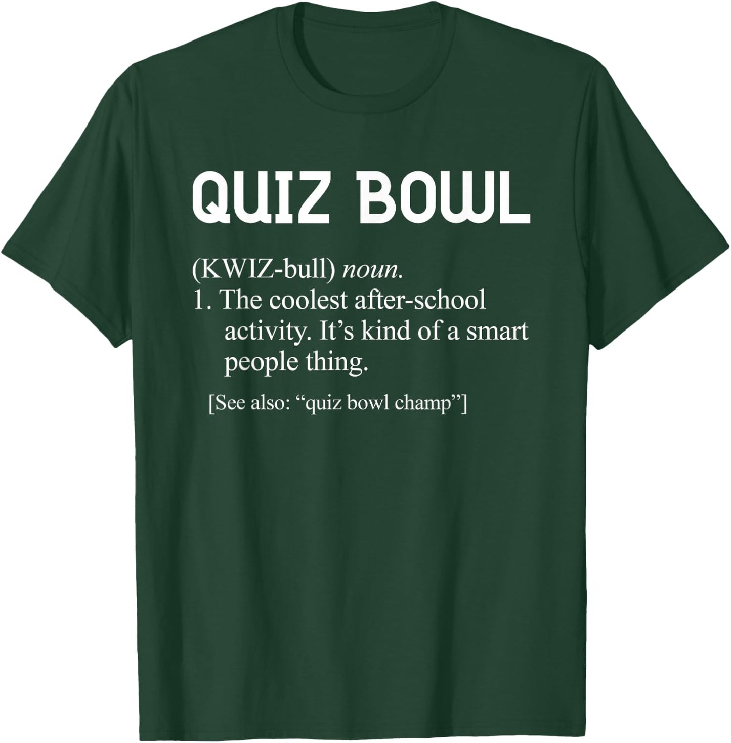 Awesome Funny Quiz Bowl Definition for Quiz Bowl Teams T-Shirt - T-Shirt | Forest