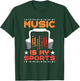 Music Is My Sports Musician Producer Artist Composer Gift T-Shirt - T-Shirt | Forest