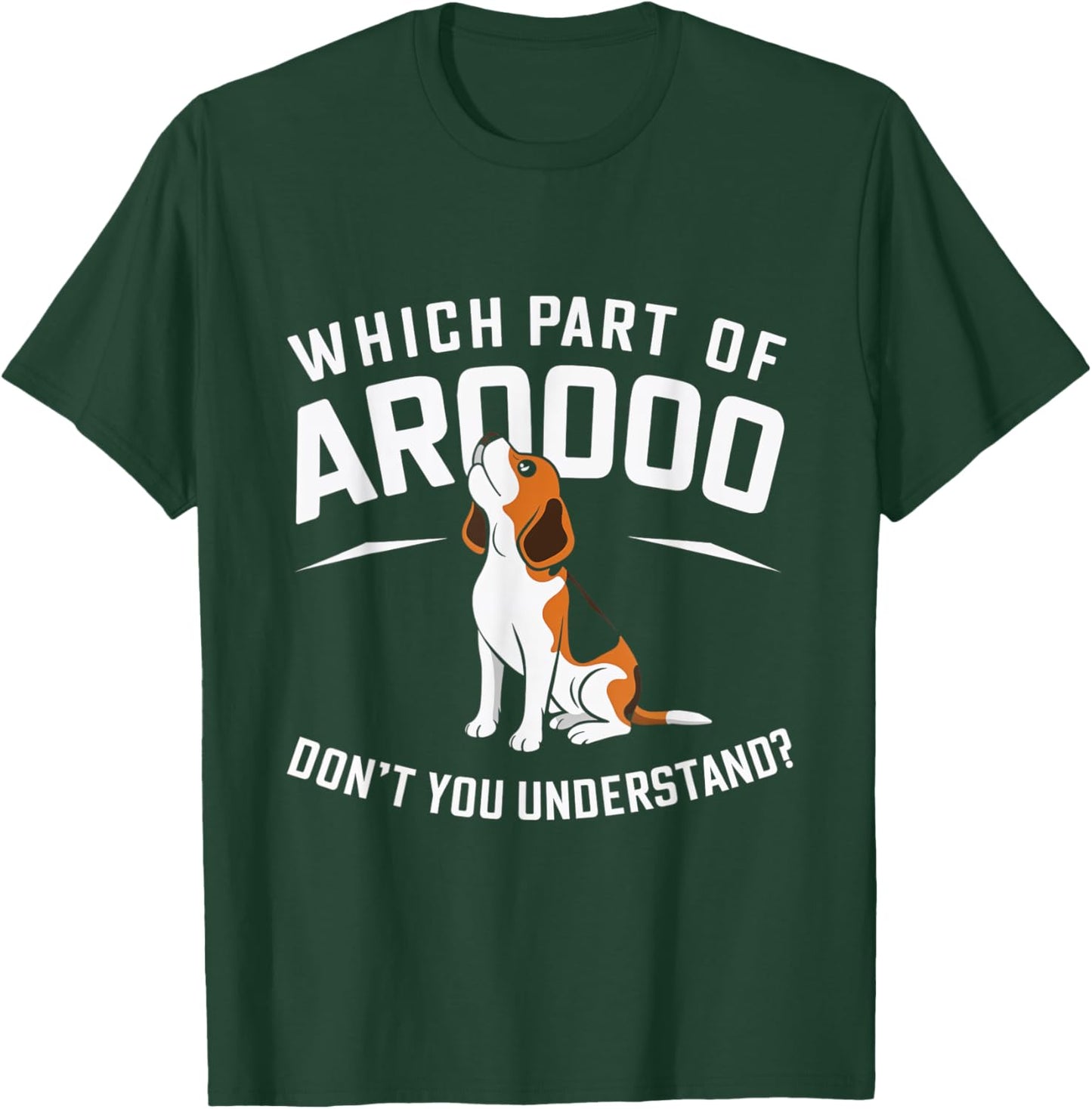 Which Part Of Arooooo Dog Beagle Hound Canine Lovers Men Women T-Shirt - T-Shirt | Forest