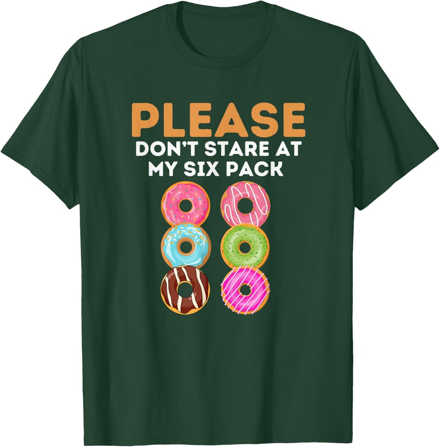 Sarcastic Donuts Dont Stare At My Six Pack Workout Gym Lover T-Shirt - T-Shirt | Forest