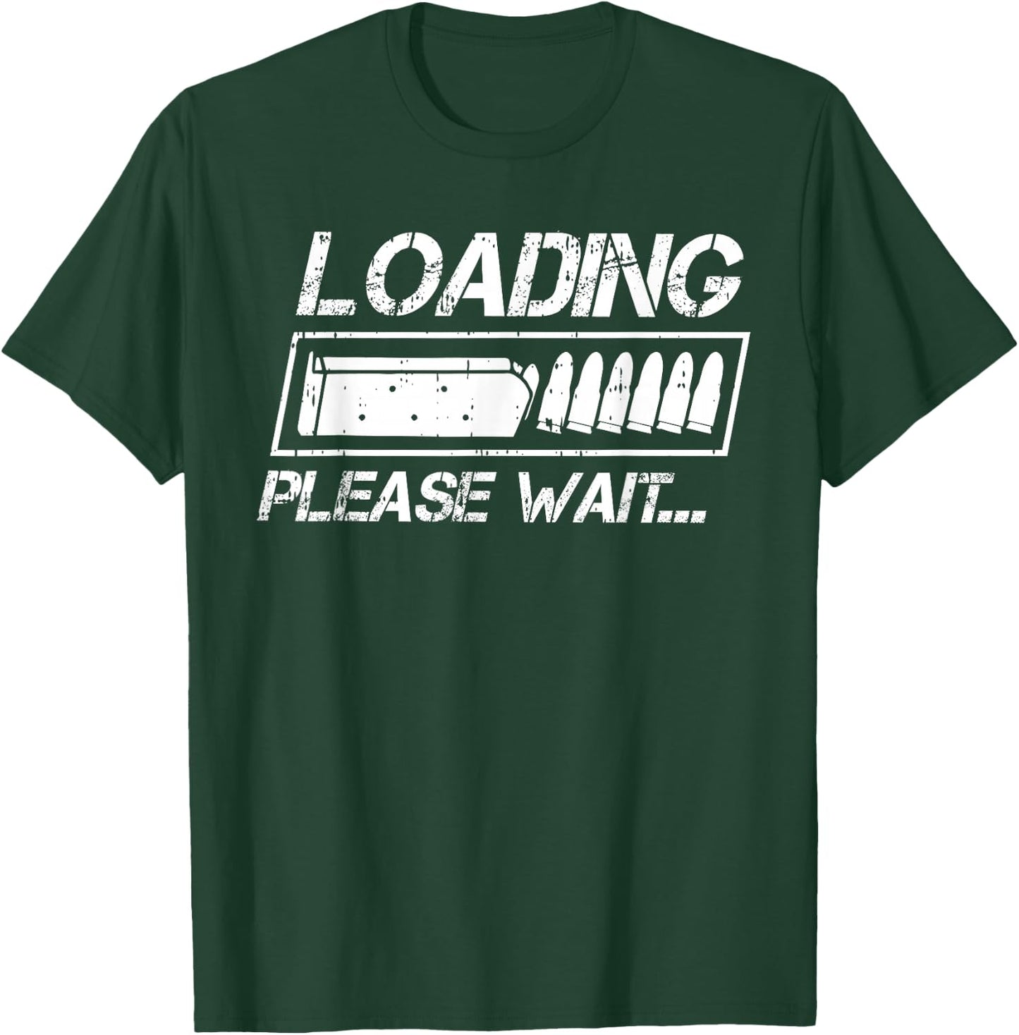 Ammo Loading Please Wait Bullet Gun Lover Enthusiast Gifts T-Shirt - T-Shirt | Forest