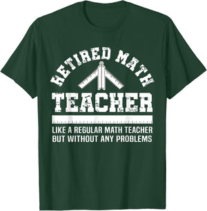 Retired Math Teacher Funny Retirement Gift Problems T-Shirt - T-Shirt | Forest