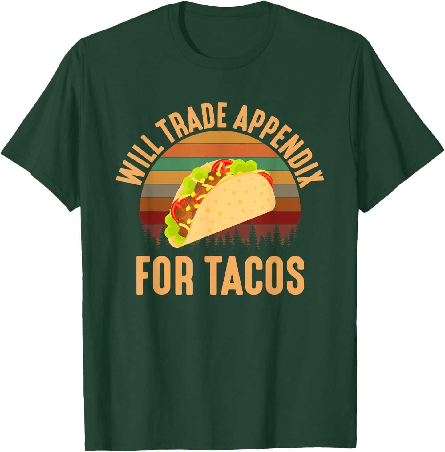 Will Trade Appendix For Tacos, appendix T-Shirt - T-Shirt | Forest