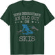 Skiing Love Never Underestimate an Old Guy on Skis T-Shirt - T-Shirt | Forest