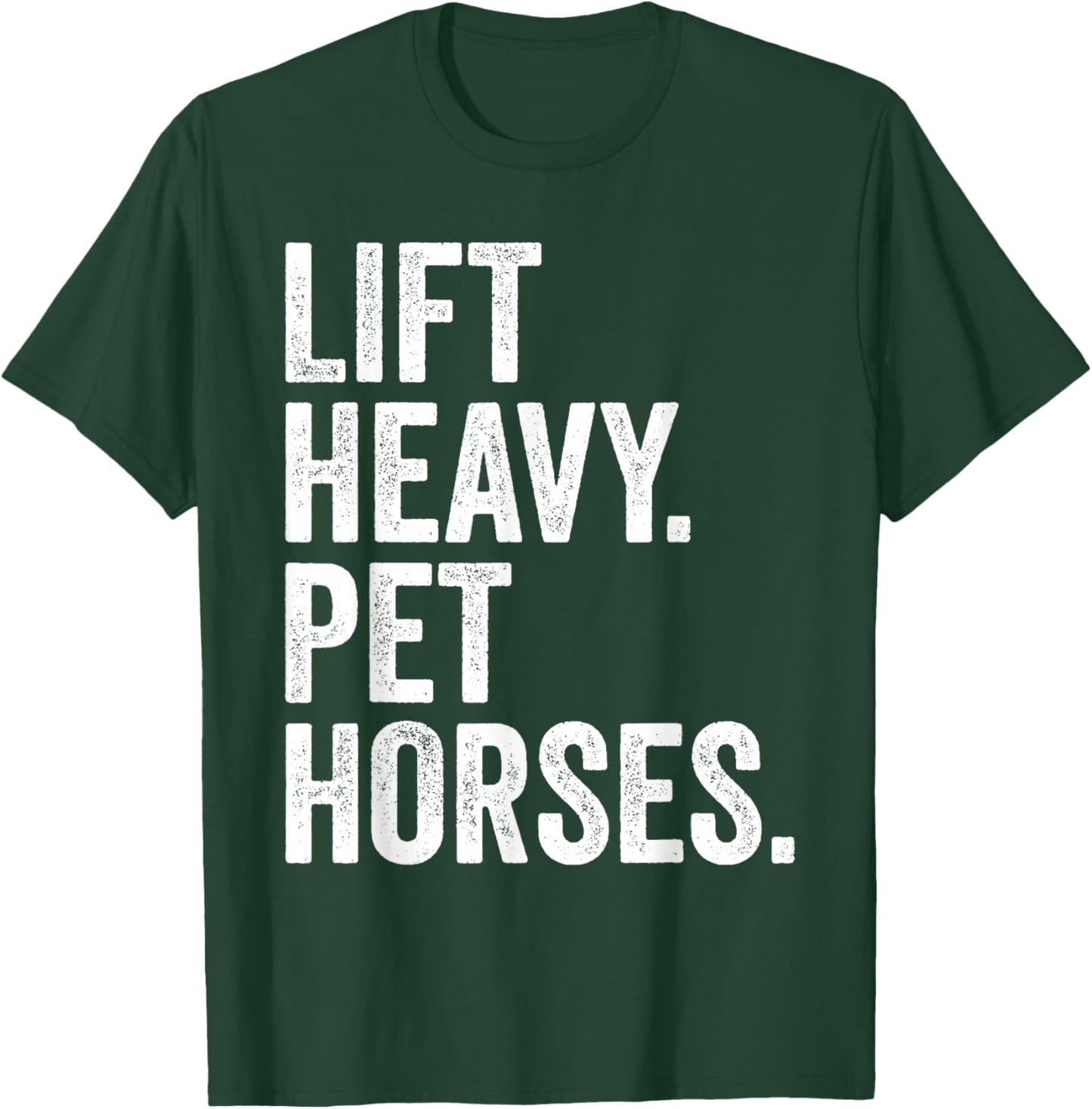 Lift Heavy Pet Horses Funny Gym Workout Weight Lifter T-Shirt - T-Shirt | Forest