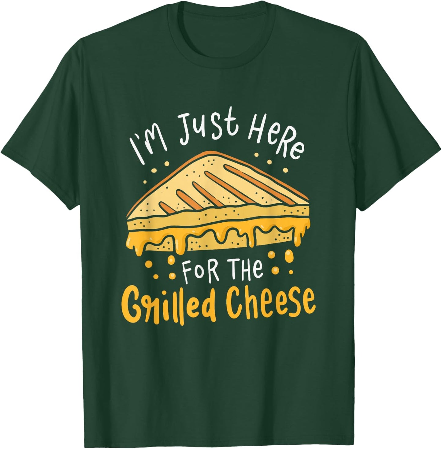 Grilled Cheese - I'm Just Here For the Grilled Cheese T-Shirt - T-Shirt | Forest