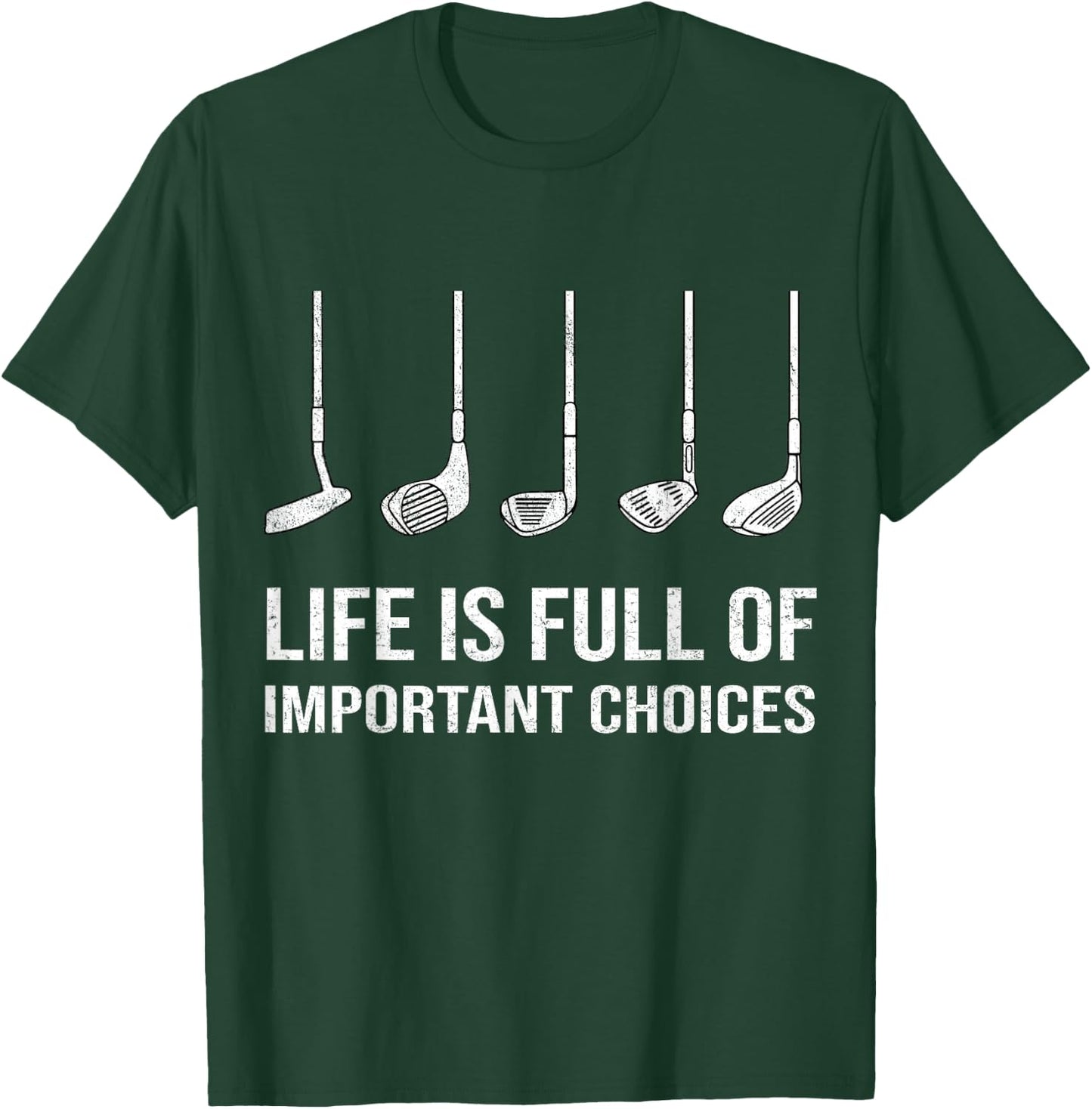 Life Is Full Of Important Choices Funny Golf Player T-Shirt - T-Shirt | Forest