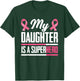 My Daughter Is A Superhero Mom Dad Breast Cancer Awareness T-Shirt - T-Shirt | Forest