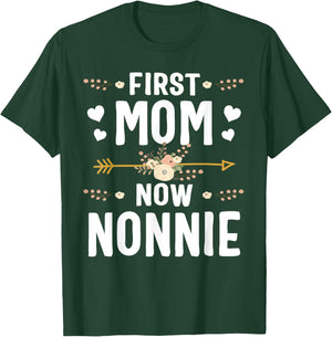 First Mom Now Nonnie Shirt New Nonnie Mother's Day Gifts T-Shirt - T-Shirt | Forest