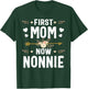First Mom Now Nonnie Shirt New Nonnie Mother's Day Gifts T-Shirt - T-Shirt | Forest