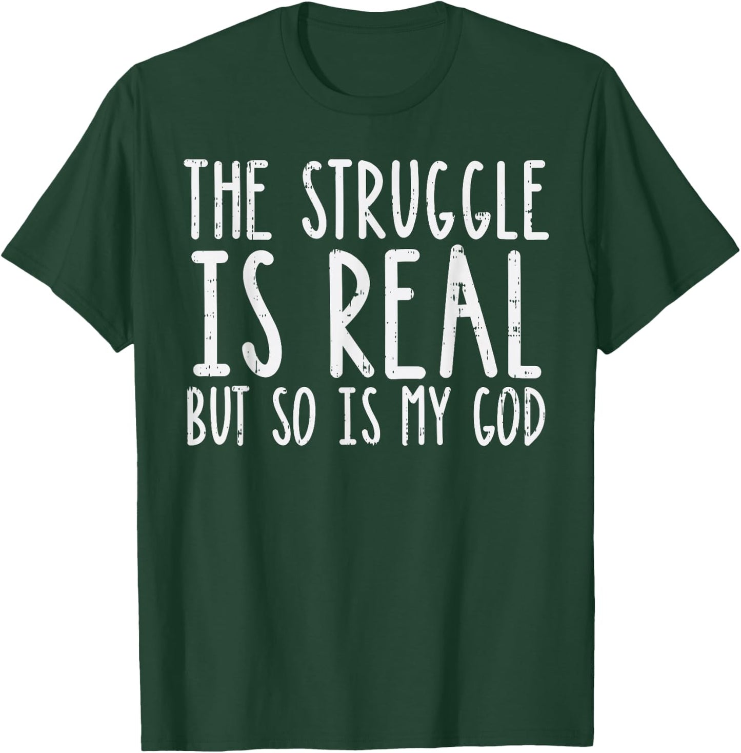 Struggle Is Real But So Is My God Jesus Faith Christian Gift T-Shirt - T-Shirt | Forest