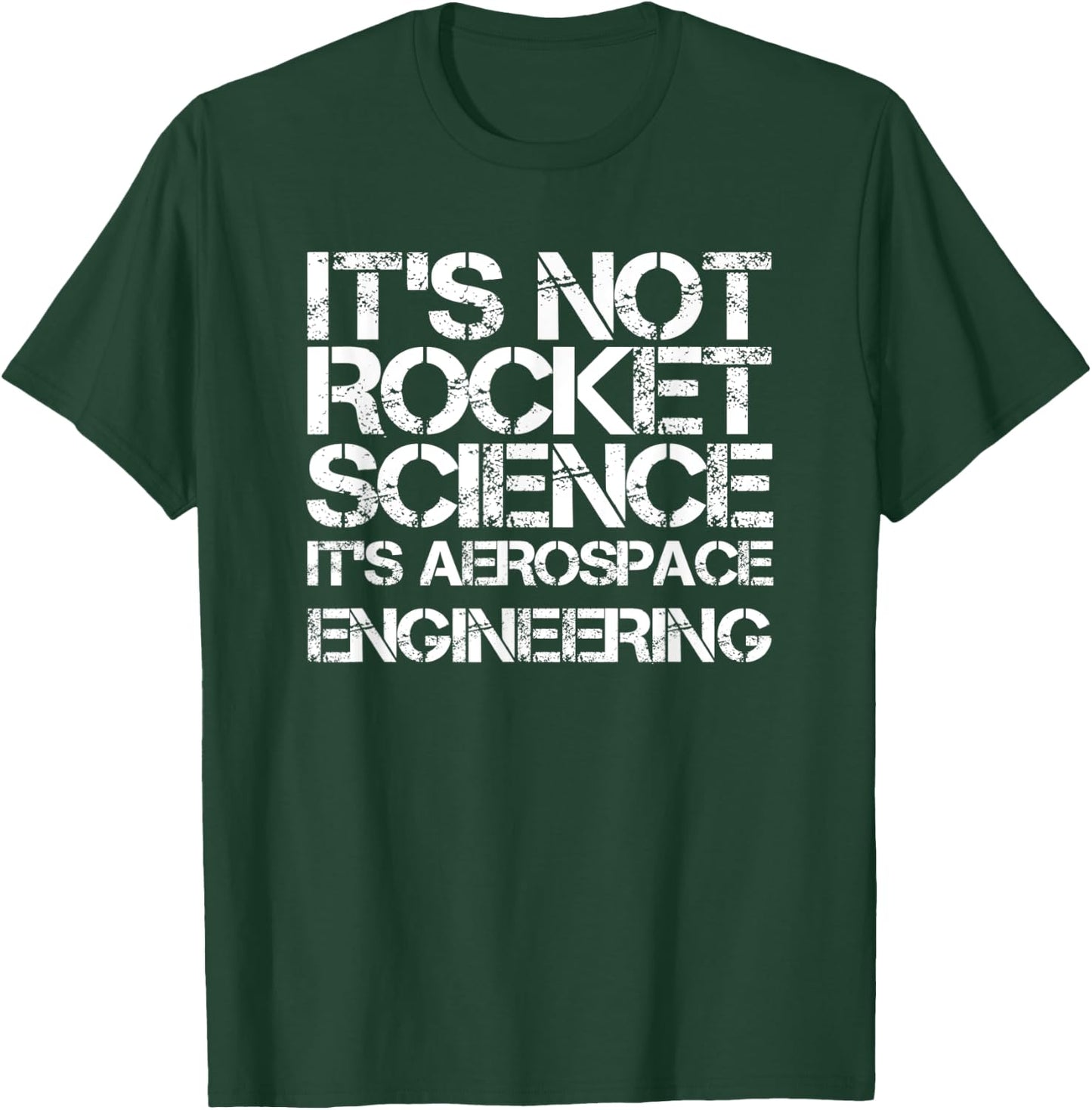 It's Not Rocket Science It's Aerospace Engineering T-Shirt - T-Shirt | Forest