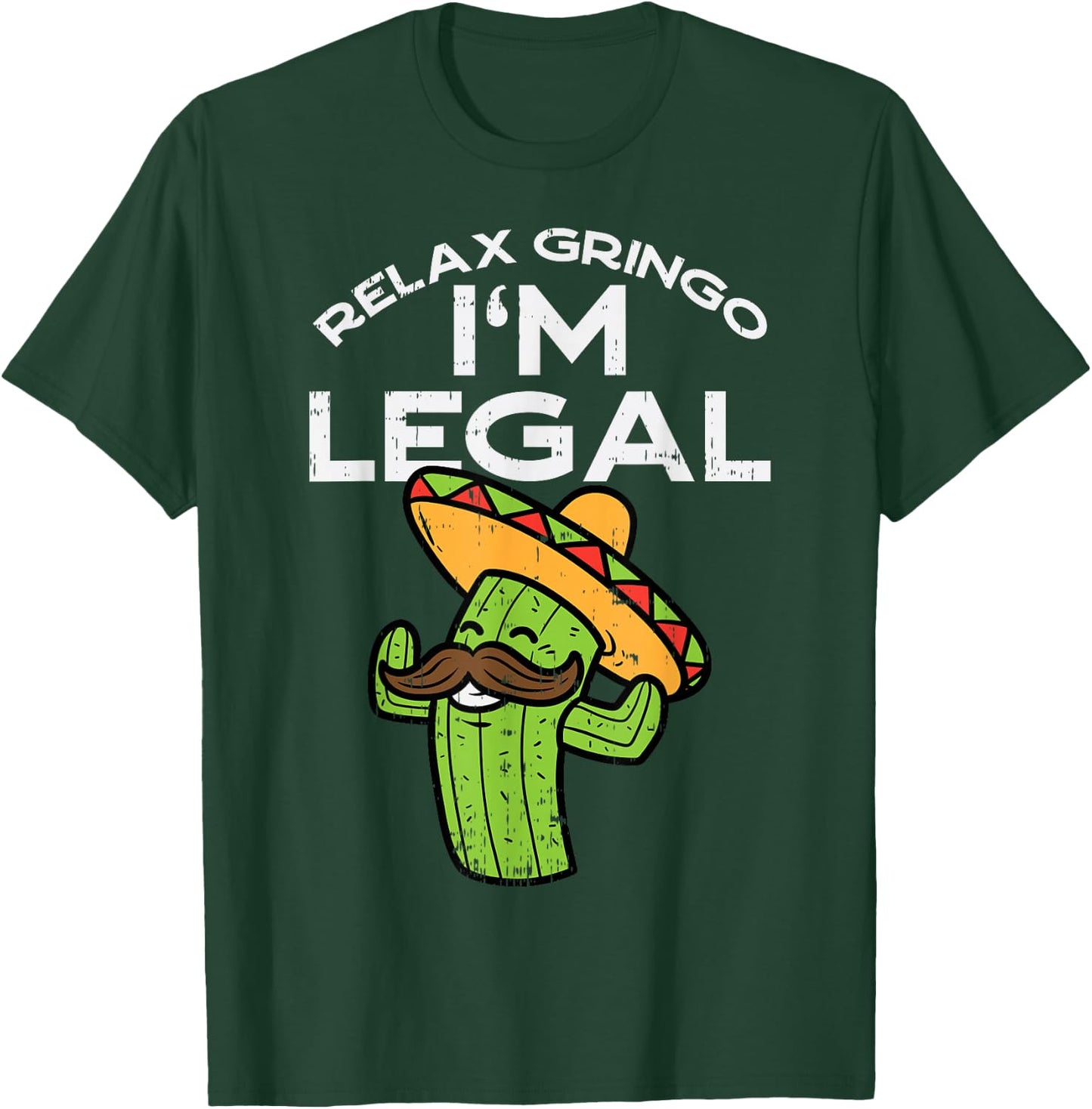 Relax Gringo Im Legal Funny Cinco De Mayo Mexican Immigrant T-Shirt - T-Shirt | Forest