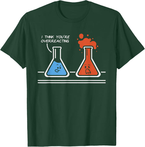 I Think You're Overreacting Funny Nerd Science Chemistry