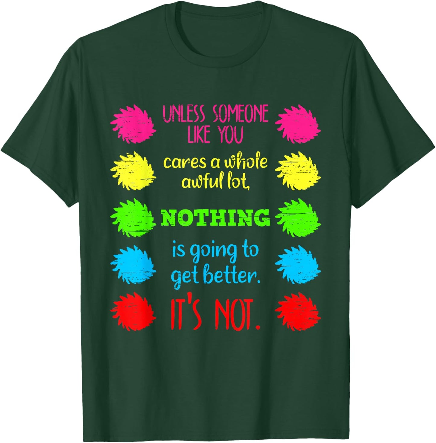 Unless Someone Like You Cares A Whole Awful Lot Save Earth T-Shirt - T-Shirt | Forest