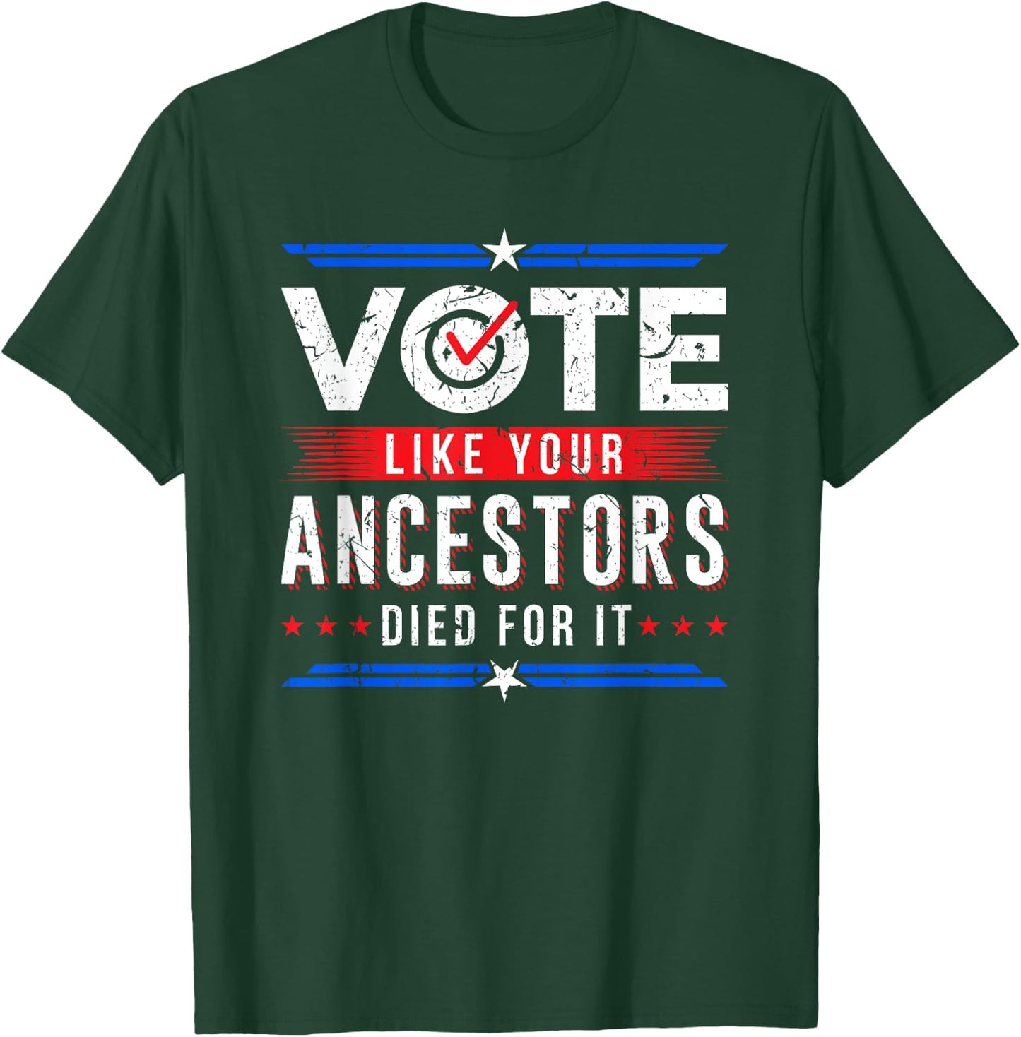 Vote Like Your Ancestors Died For It Voter Gift USA Election T-Shirt - T-Shirt | Forest