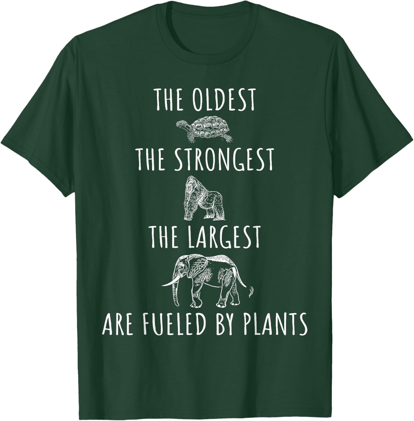 The Oldest Strongest Largest Are Fueled By Plants Vegan T-Shirt - T-Shirt | Forest