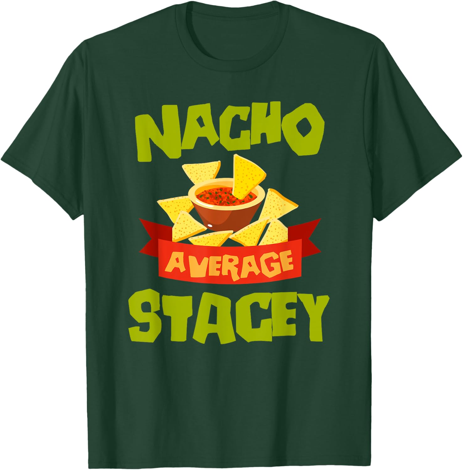 NACHO AVERAGE STACEY Funny Birthday Personalized Name Gift T-Shirt - T-Shirt | Forest