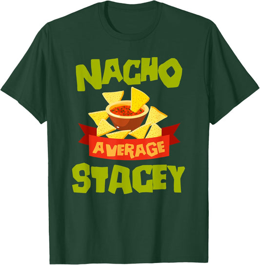 NACHO AVERAGE STACEY Funny Birthday Personalized Name Gift T-Shirt - T-Shirt | Forest