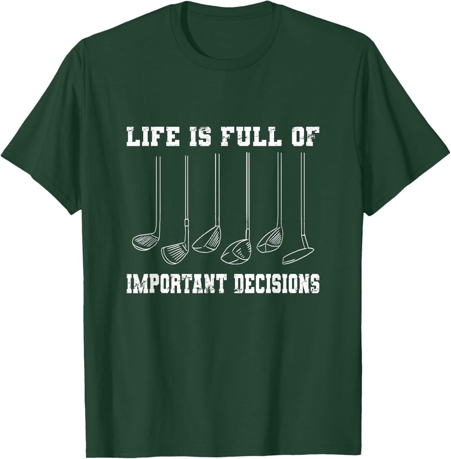 Golfing Life Is Full Of Important Decisions Funny Golf Gift T-Shirt - T-Shirt | Forest