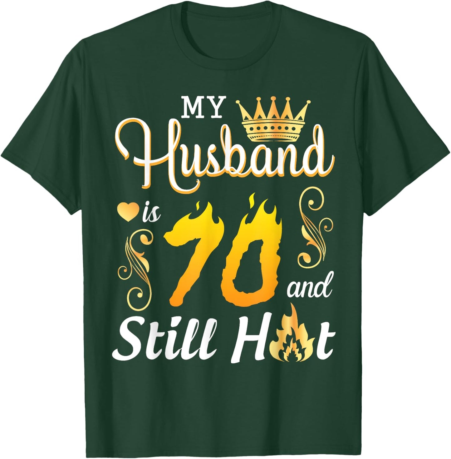 My Husband Is 70 Years Old And Still Hot Birthday Happy Wife T-Shirt - T-Shirt | Forest