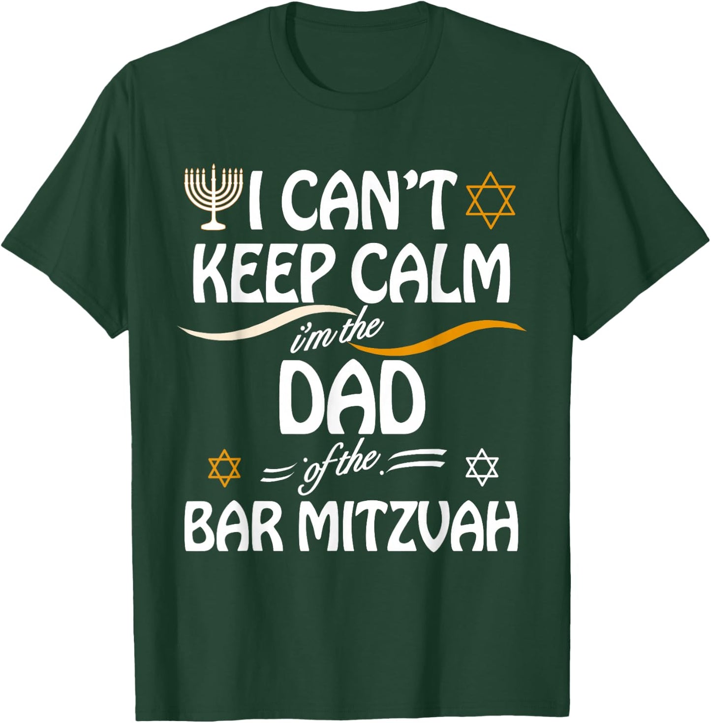 I Can't Keep Calm I'm The Dad of the Bar Mitzvah T-Shirt - T-Shirt | Forest