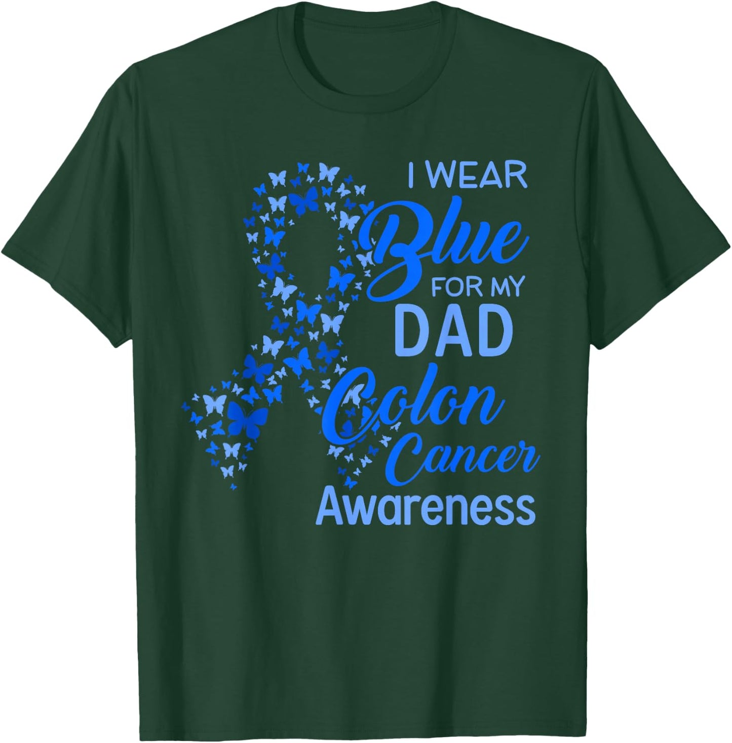 I wear Blue for my Dad Colon Cancer Awareness T-Shirt - T-Shirt | Forest