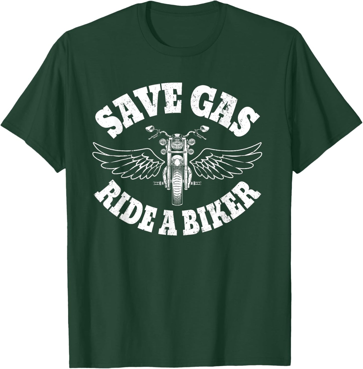 Save Gas Ride A Biker Funny Motorcycle T-Shirt - T-Shirt | Forest