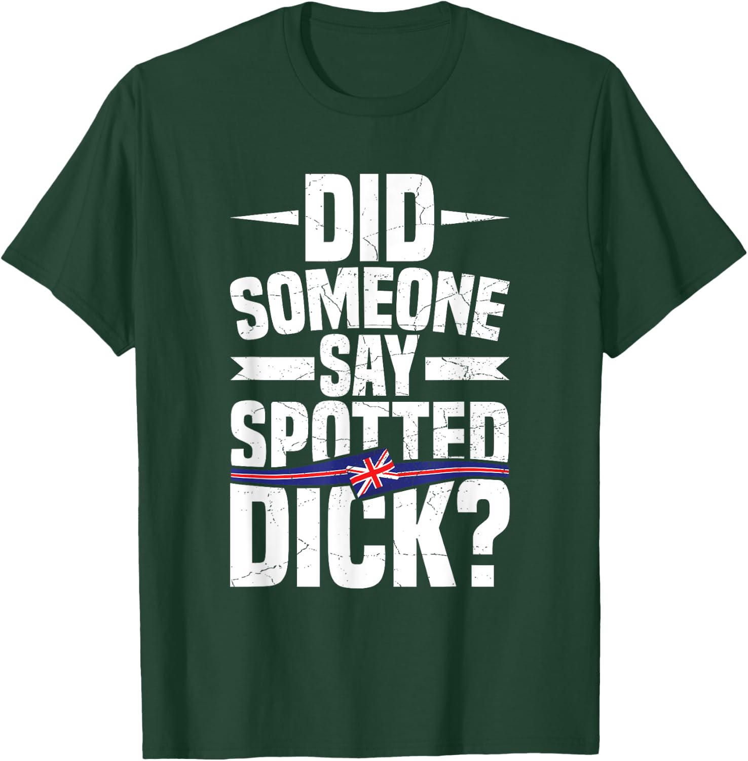 Did someone say spotted dick? Quote for a Spotted Dick lover T-Shirt - T-Shirt | Forest