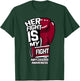 Her Fight Is My Fight Amyloidosis ATTR AA AL Amyloid Patient T-Shirt - T-Shirt | Forest