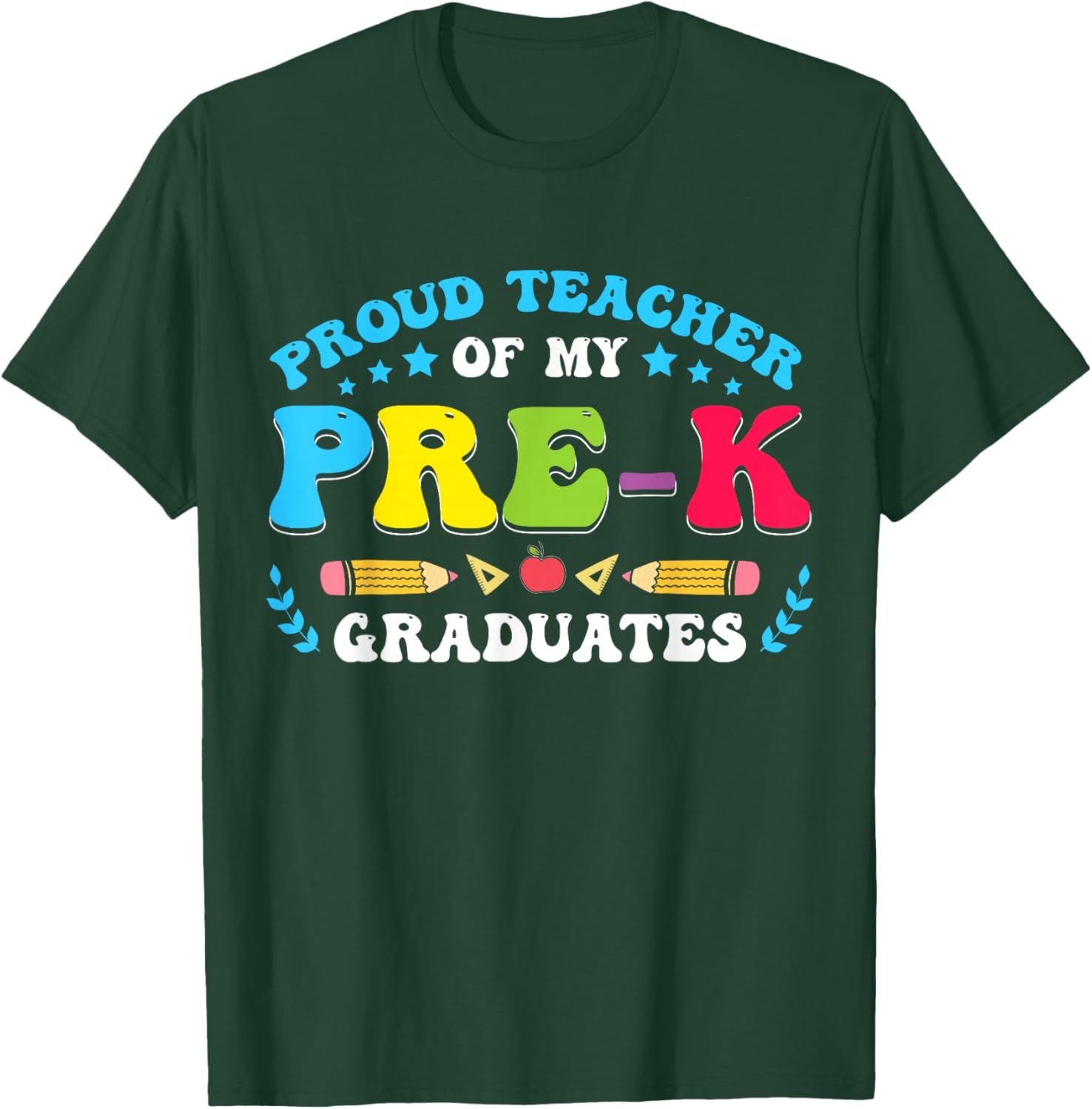 Prek Teacher Graduation Proud Teacher Of My Pre-K Graduates T-Shirt - T-Shirt | Forest