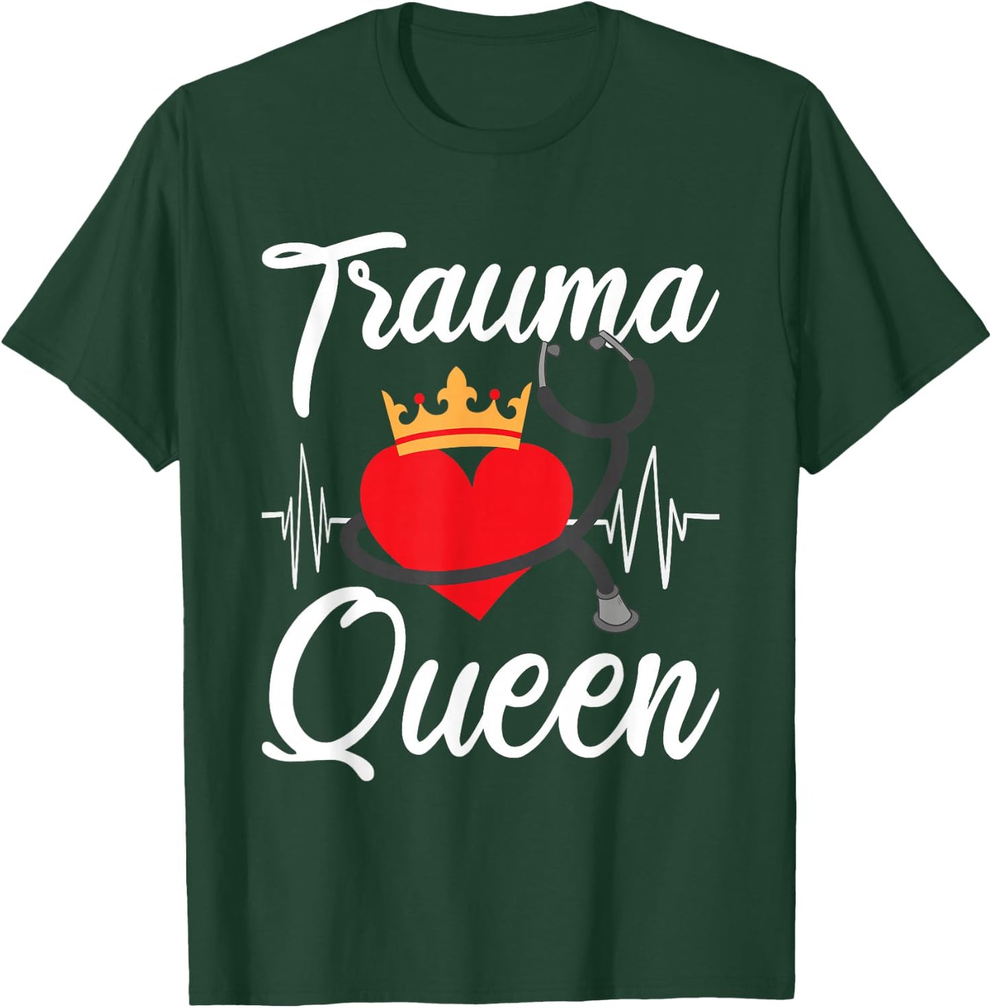 Trauma Queen - Funny EMT EMS Paramedic T-Shirt - T-Shirt | Forest