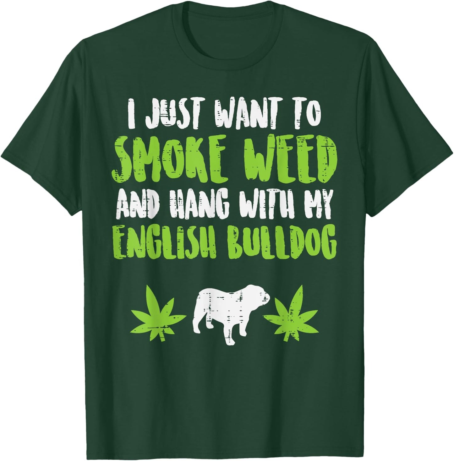 Smoke Weed Hang With English Bulldog Dog Cannabis 420 Gift T-Shirt - T-Shirt | Forest