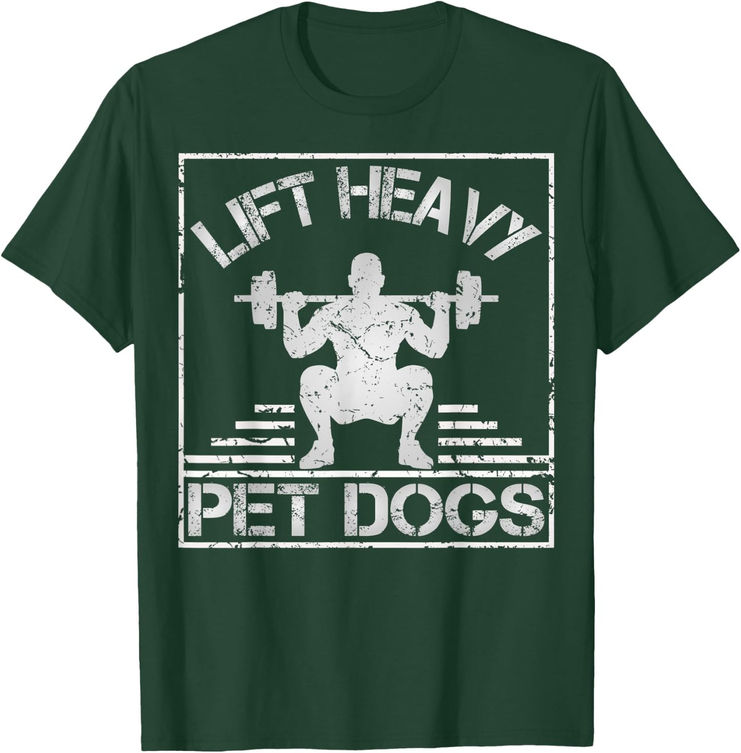 Lift Heavy Pet Dogs-Gym Workout & Dogs Owner Weightlifting T-Shirt - T-Shirt | Forest