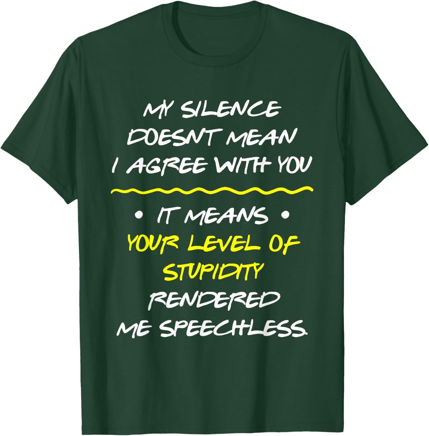 My Silence Doesnt Mean I Agree With You T-Shirt - T-Shirt | Forest