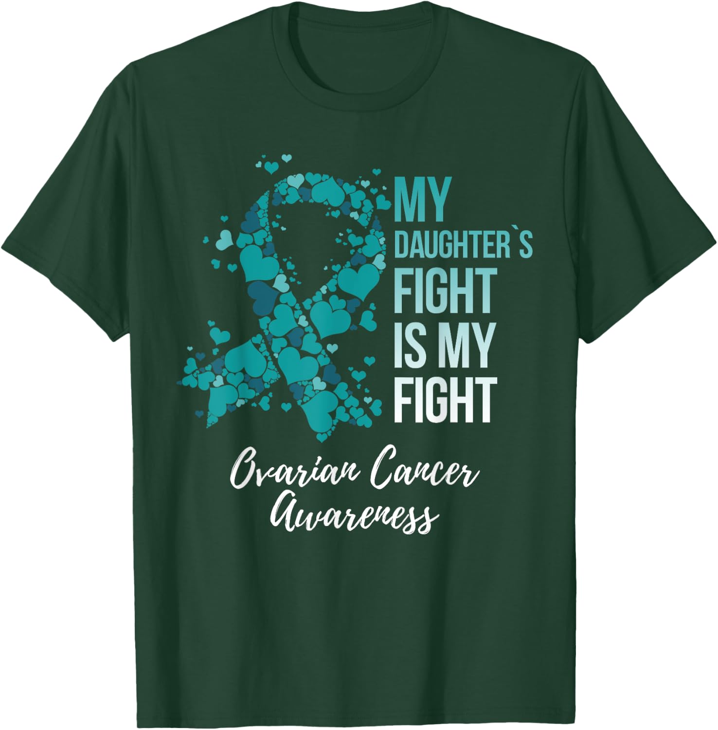My Daughter’s Fight Is My Fight Ovarian Cancer Awareness T-Shirt - T-Shirt | Forest