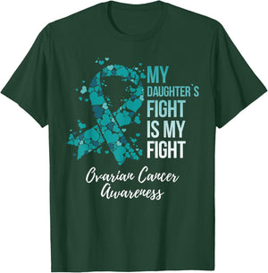 My Daughter’s Fight Is My Fight Ovarian Cancer Awareness T-Shirt - T-Shirt | Forest