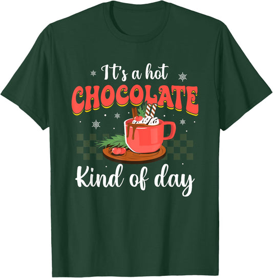 It's a Hot Chocolate Kind of Day Funny Hot Cocoa Christmas T-Shirt - T-Shirt | Forest