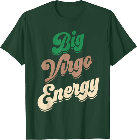 Big Virgo Energy Virgo Shirts Zodiac Sign T-Shirt - T-Shirt | Forest