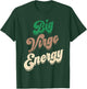 Big Virgo Energy Virgo Shirts Zodiac Sign T-Shirt - T-Shirt | Forest