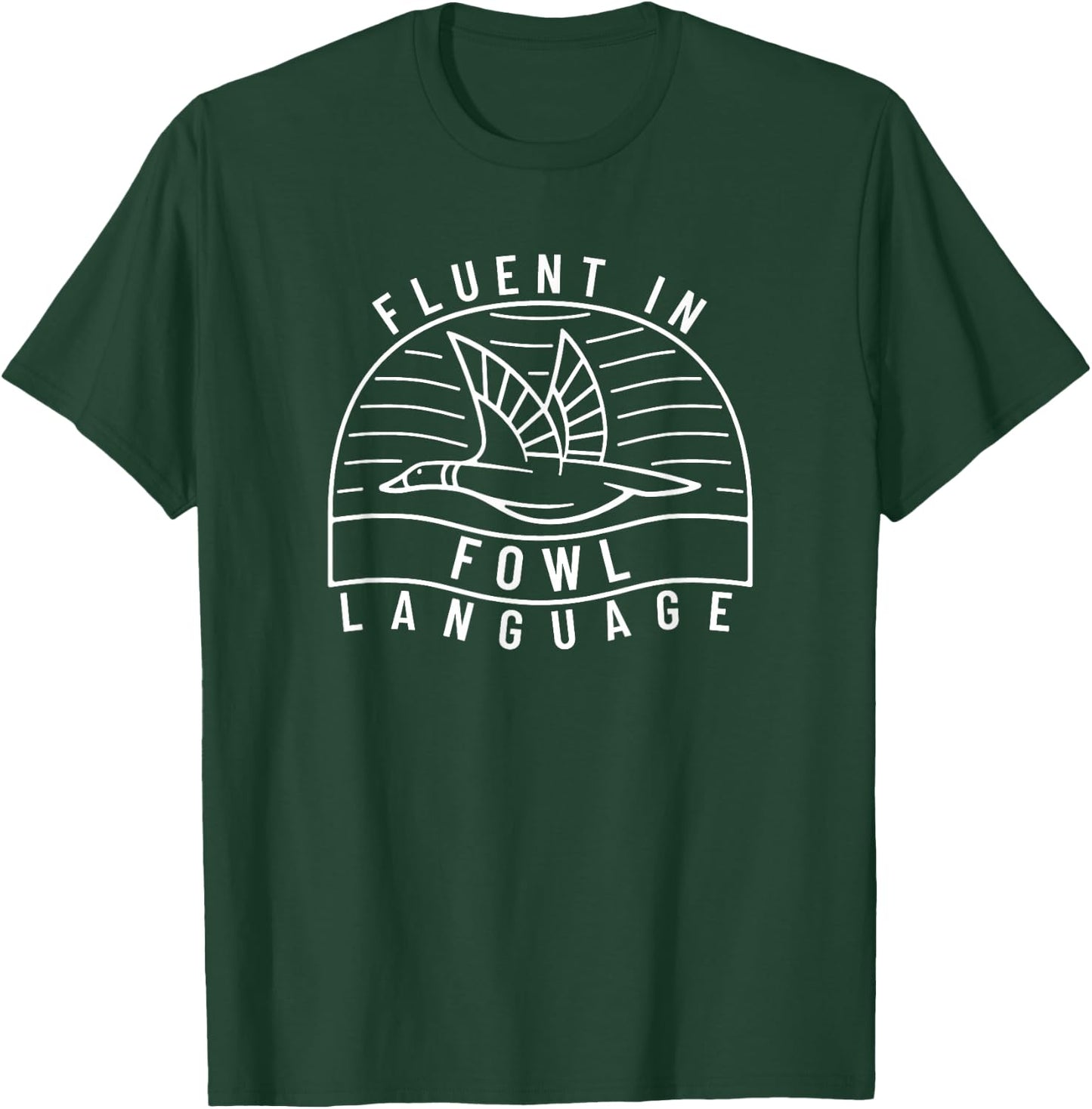 Fluent in Fowl Language Funny Duck Hunter Pun T-Shirt - T-Shirt | Forest