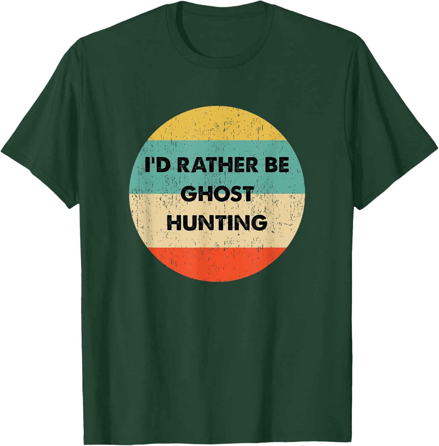 Ghost Hunter Shirt | I'd Rather Be Ghost Hunting T-Shirt - T-Shirt | Forest