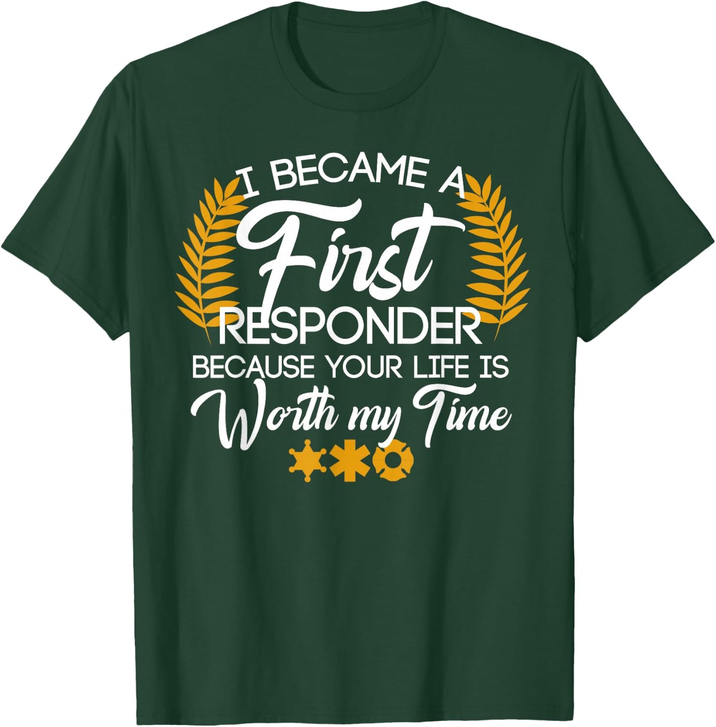 Cute First Responder Quote T-Shirt - T-Shirt | Forest