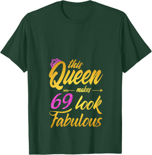 This Queen Makes 69 Look Fabulous - 69th Birthday Queen T-Shirt - T-Shirt | Forest