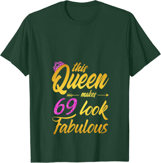 This Queen Makes 69 Look Fabulous - 69th Birthday Queen T-Shirt - T-Shirt | Forest