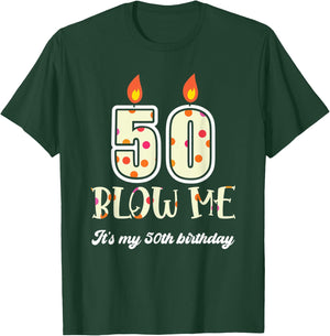 Funny Blow Me Its My 50Th Birthday Candle Blow T-Shirt - T-Shirt | Forest