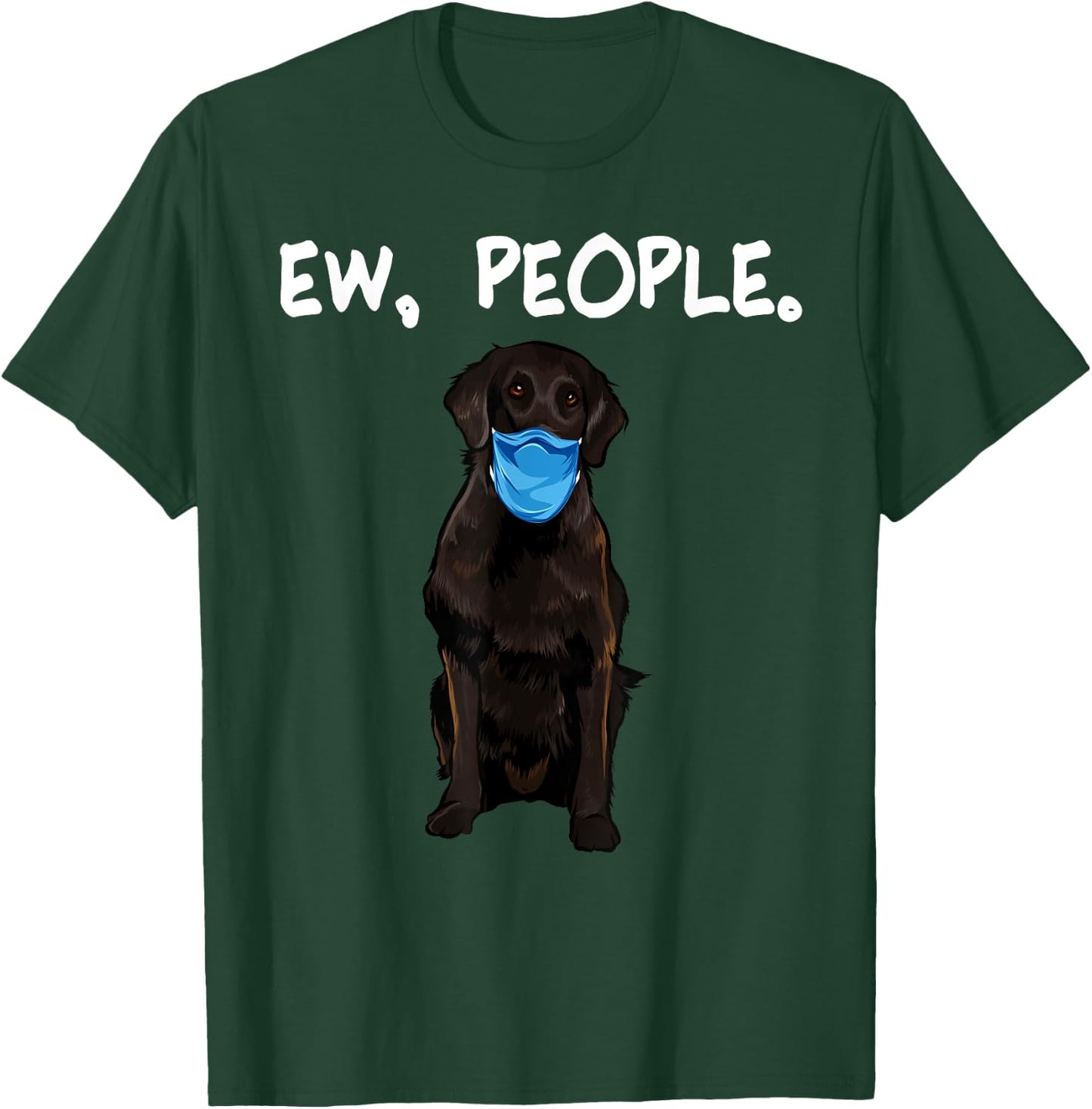 Flat-Coated Retriever Ew People Dog Wearing Face Mask Women T-Shirt - T-Shirt | Forest