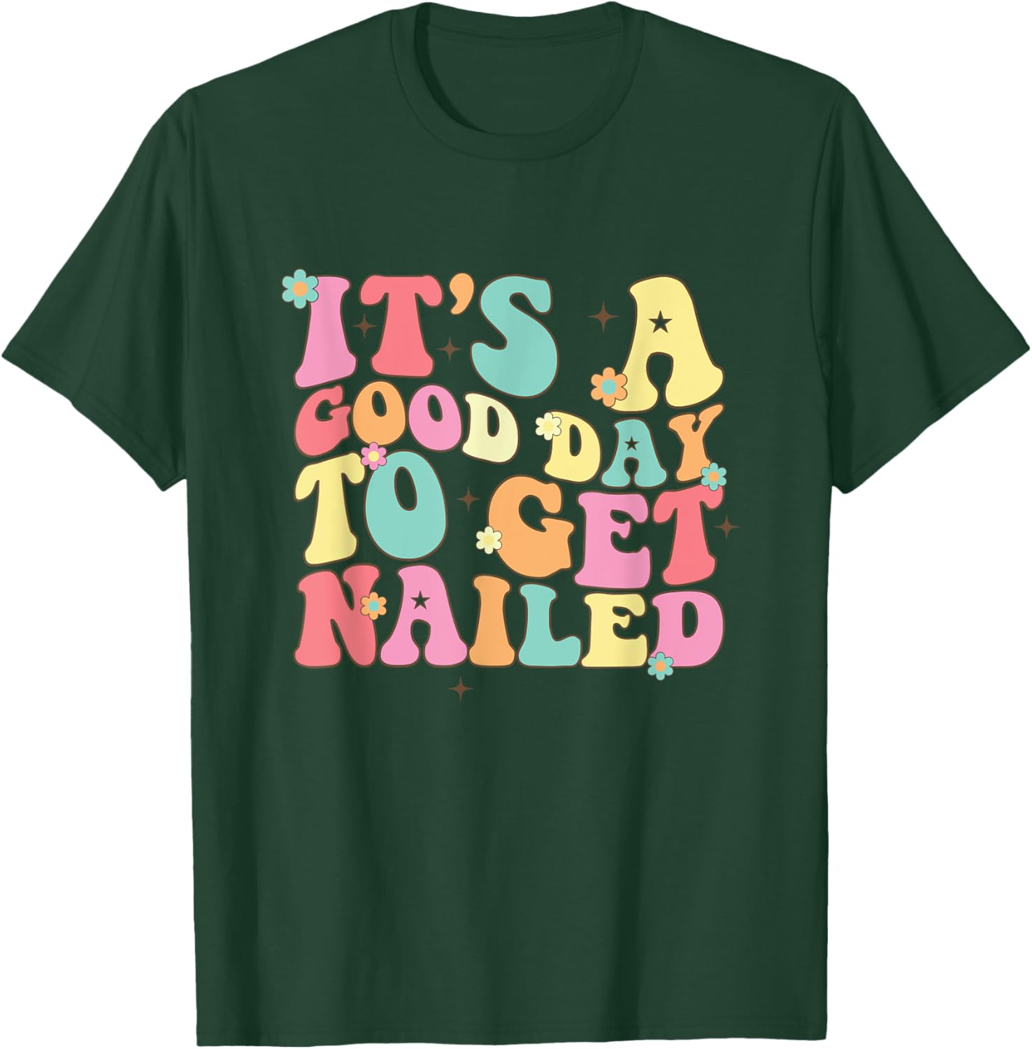 It's A Good Day To Get Nailed Manicurist Nail Tech T-Shirt - T-Shirt | Forest