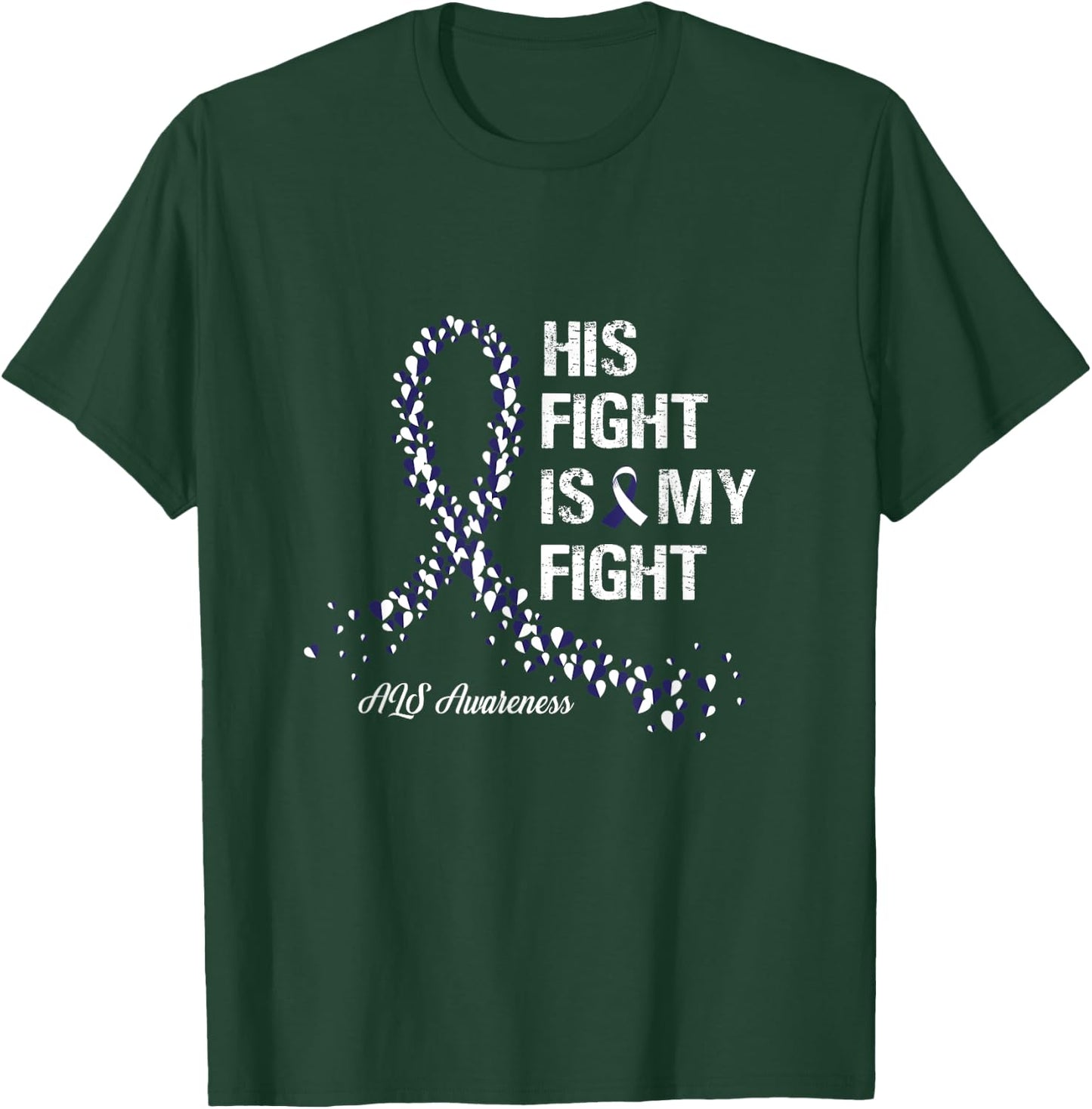 His Fight Is My Fight ALS Awareness Gifts T-Shirt - T-Shirt | Forest