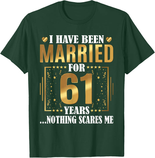 I Have Been Married For 61 Years - 61st Wedding Anniversary T-Shirt - T-Shirt | Forest